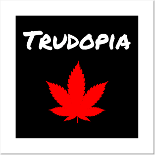 Trudeau Trudopia Legalized Marijuana Leaf Canada Dark Color Posters and Art